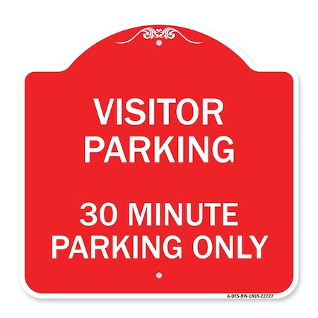 Signmission Visitor Parking Visitor Parking 30 Minute Parking Only, Red & White Alum, 18" x 18", RW-1818-22727 A-DES-RW-1818-22727
